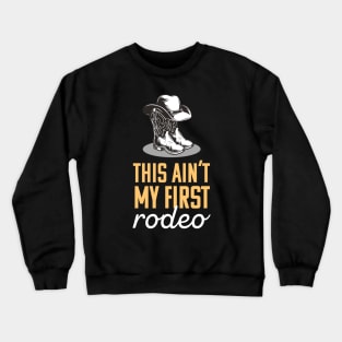 This Ain't My First Rodeo Sticker Crewneck Sweatshirt